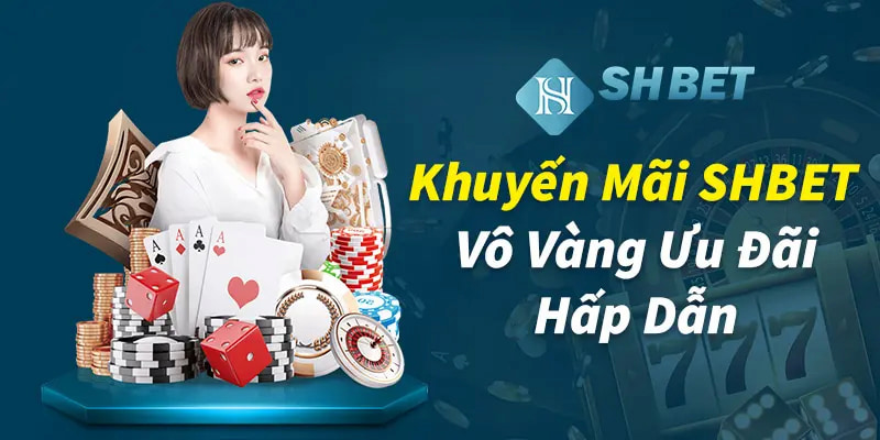 Khuyến mãi khủng dành cho thành viên mới tại Casino SHBET