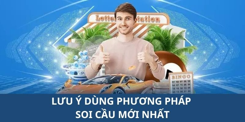 Một số lưu ý giúp dự đoán xổ số chính xác, hiệu quả hơn