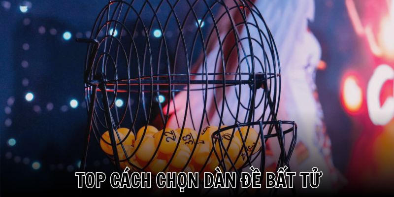 Dàn đề bất tử có nhiều cách làm rất đơn giản